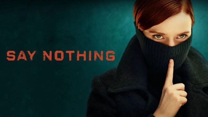 مسلسل Say Nothing الموسم الاول مترجم